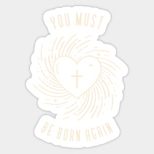 You must be born again Sticker